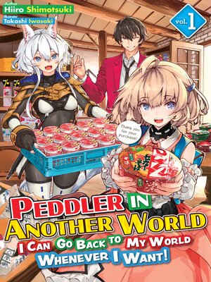 cover image of Peddler in Another World: I Can Go Back to My World Whenever I Want!, Volume 1